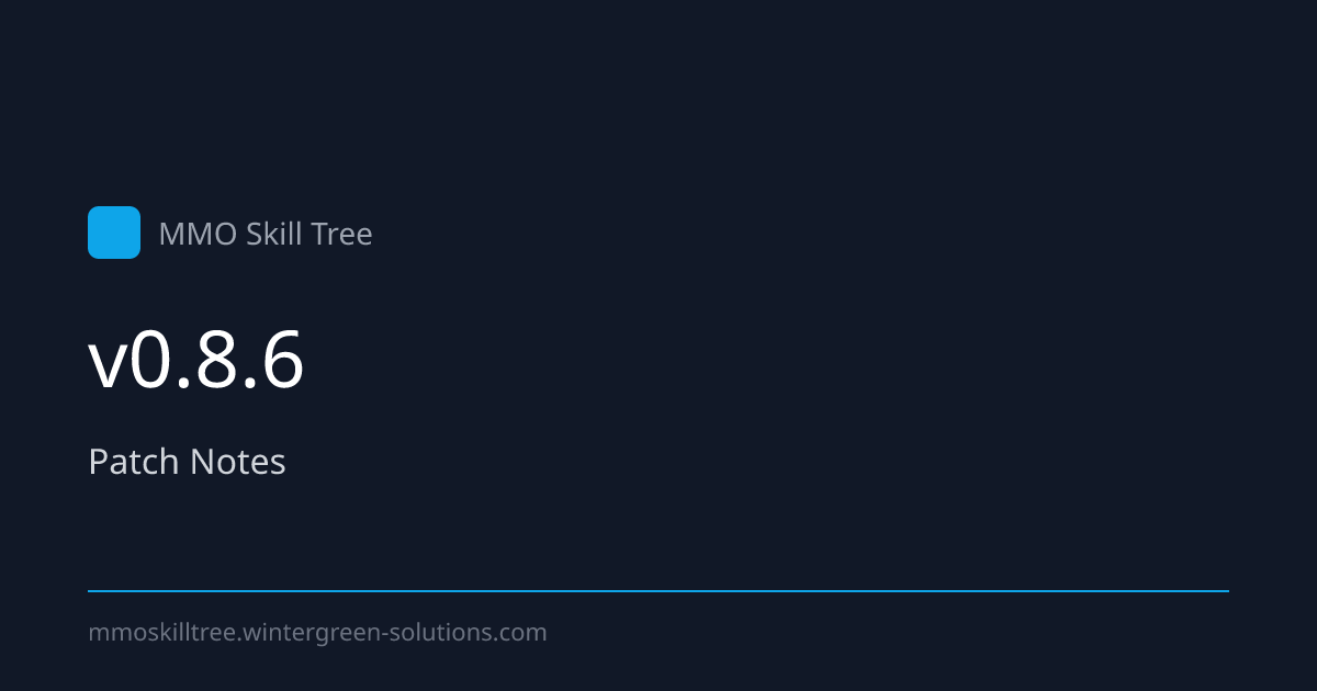 v0.8.6 Patch Notes | MMO Skill Tree Docs